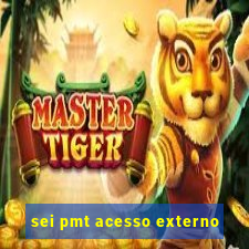 sei pmt acesso externo